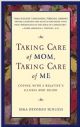 100820 Taking Care of Mom, Taking Care of Me: Coping with a Relative's Illness and Death